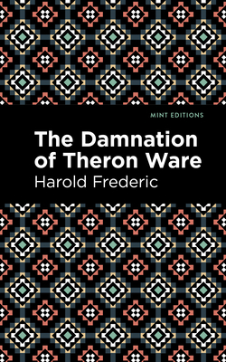 The Damnation of Theron Ware - Frederic, Harold, and Editions, Mint (Contributions by)