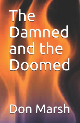 The Damned and the Doomed - Marsh, Don