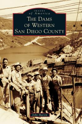 The Dams of Western San Diego County - Martin, John L