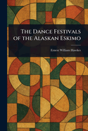 The Dance Festivals of the Alaskan Eskimo