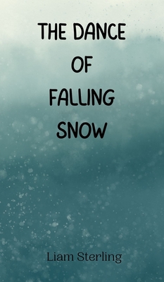 The Dance of Falling Snow - Sterling, Liam