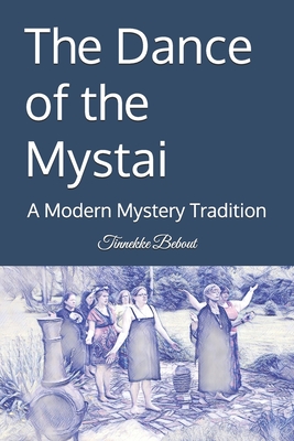 The Dance of the Mystai: A Modern Mystery Tradition - Delvecchio, Jenni (Editor), and Bebout, Tinnekke