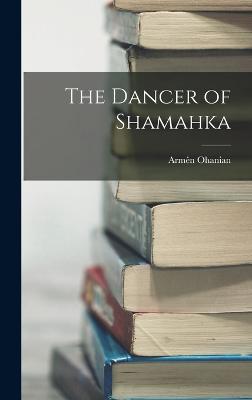 The Dancer of Shamahka - Ohanian, Armn