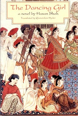 The Dancing Girl: Autobiographical Novel - Shah, Hasan, and Hyder, Qurratulain (Translated by)