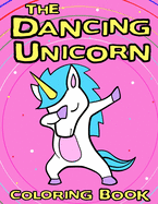 The Dancing Unicorn Coloring Book: A Fun Children's coloring book, for kids ages 3, 4, 5, 6, 7 & 8!