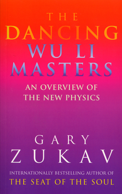 The Dancing Wu Li Masters: An Overview of the New Physics - Zukav, Gary