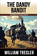 The Dandy Bandit: Inspired by true events