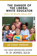 The Danger of the Liberal White Educator: Does All Really Mean All?