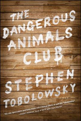 The Dangerous Animals Club - Tobolowsky, Stephen