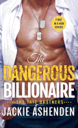 The Dangerous Billionaire: A Billionaire Navy Seal Romance