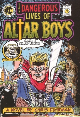 The Dangerous Lives of Altar Boys - Fuhrman, Chris