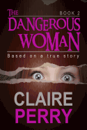 The Dangerous Woman Book 2: Mystery (Thriller Suspense Crime Murder Psychology Fiction)Series: Crime Conspiracies Short Story