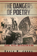 The Dangers of Poetry: Culture, Politics, and Revolution in Iraq