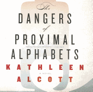 The Dangers of Proximal Alphabets - Alcott, Kathleen, and MacDuffie, Carrington (Read by)