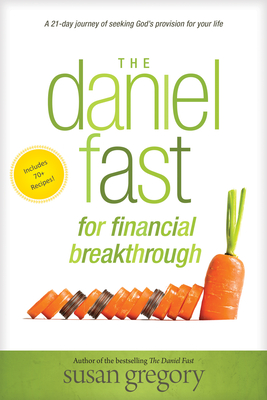 The Daniel Fast for Financial Breakthrough - Gregory, Susan