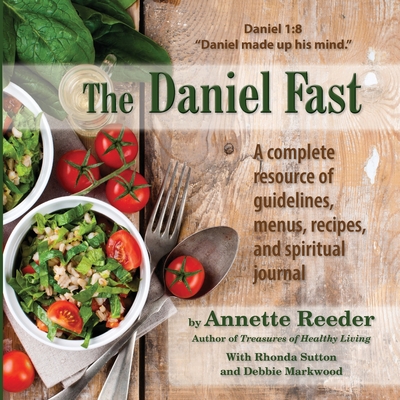 The Daniel Fast - Reeder, Annette, and Sutton, Rhonda, Dr. (Contributions by)