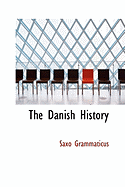 The Danish History - Grammaticus, Saxo