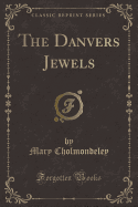 The Danvers Jewels (Classic Reprint)