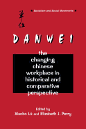 The Danwei: Changing Chinese Workplace in Historical and Comparative Perspective