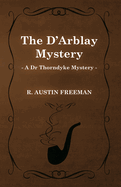 The D'Arblay Mystery (A Dr Thorndyke Mystery)