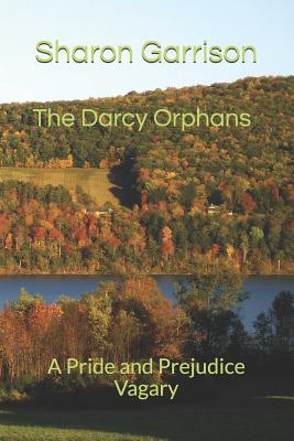 The Darcy Orphans: A Pride and Prejudice Vagary - Garrison, Sharon