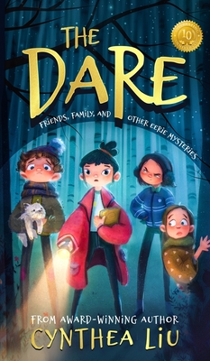 The Dare: Friends, Family, and Other Eerie Mysteries - Liu, Cynthea