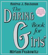 The Daring Book for Girls - Buchanan, Andrea J, and Peskowitz, Miriam, and Kadushin, Ilyana (Read by)