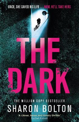 The Dark: A compelling, heart-racing, up-all-night thriller from Richard & Judy bestseller Sharon Bolton - Bolton, Sharon