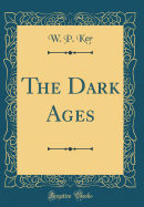 The Dark Ages (Classic Reprint)