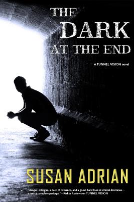 The Dark at the End: A Tunnel Vision Novel - Adrian, Susan