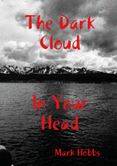 The Dark Cloud In Your Head (2nd edition)