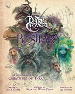 The Dark Crystal Bestiary: The Definitive Guide to the Creatures of Thra