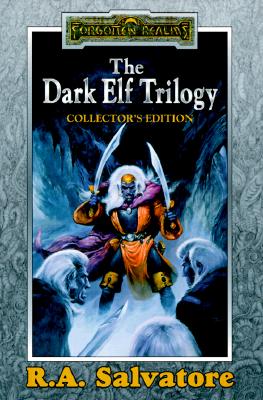 The Dark Elf Trilogy: Homeland/Exile/Sojourn - Salvatore, R A, and Greenwood, Ed (Introduction by)