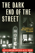 The Dark End of the Street: New Stories of Sex and Crime by Today's Top Authors