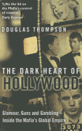 The Dark Heart of Hollywood: Glamour, Guns and Gambling - Inside the Mafia's Global Empire