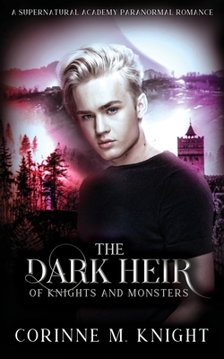 The Dark Heir: A Supernatural Academy Paranormal Romance - Knight, Corinne M