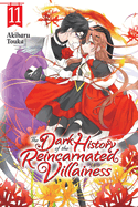 The Dark History of the Reincarnated Villainess, Vol. 11: Volume 11