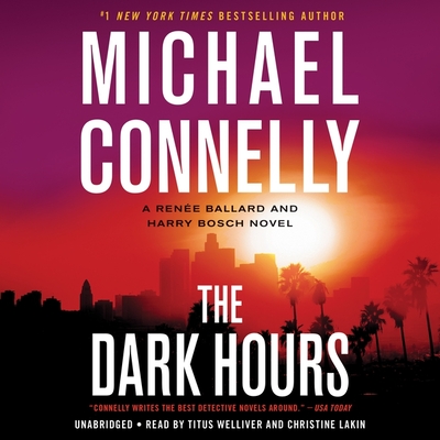 The Dark Hours: A Ren?e Ballard and Harry Bosch Novel - Connelly, Michael, and Lakin, Christine (Read by), and Welliver, Titus (Read by)