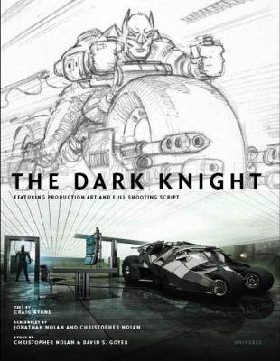 The Dark Knight: Featuring Production Art and Full Shooting Script - Byrne, Craig, and DC Comics (Contributions by), and Essl, Mike (Contributions by)