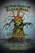 The Dark Legacy of Elijah Hall: The Ties That Bind
