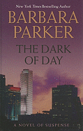 The Dark of Day: A Novel of Suspense