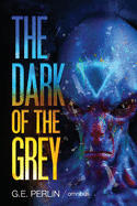 The Dark of The Grey: Omnibus