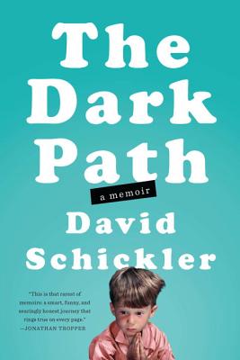 The Dark Path: A Memoir - Schickler, David