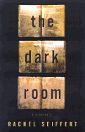 The Dark Room - Seiffert, Rachel, and Frank, Dan (Editor)