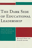 The Dark Side of Educational Leadership: Superintendents and the Professional Victim Syndrome