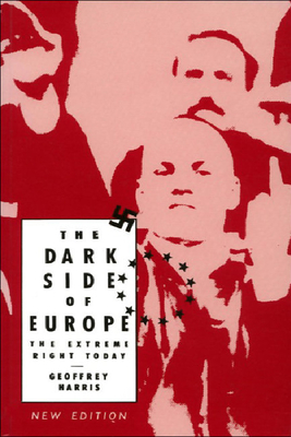 The Dark Side of Europe: The Extreme Right Today - Harris, Geoffrey, Professor