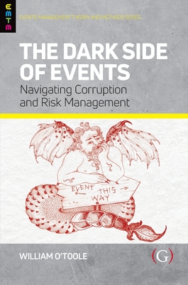 The Dark Side of Events: Navigating Corruption and Risk Management - O'Toole, William