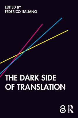 The Dark Side of Translation - Italiano, Federico (Editor)