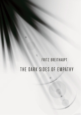 The Dark Sides of Empathy - Breithaupt, Fritz, and Hamilton, Andrew B B (Translated by)