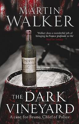 The Dark Vineyard: A Case for Bruno, Chief of Police - Walker, Martin